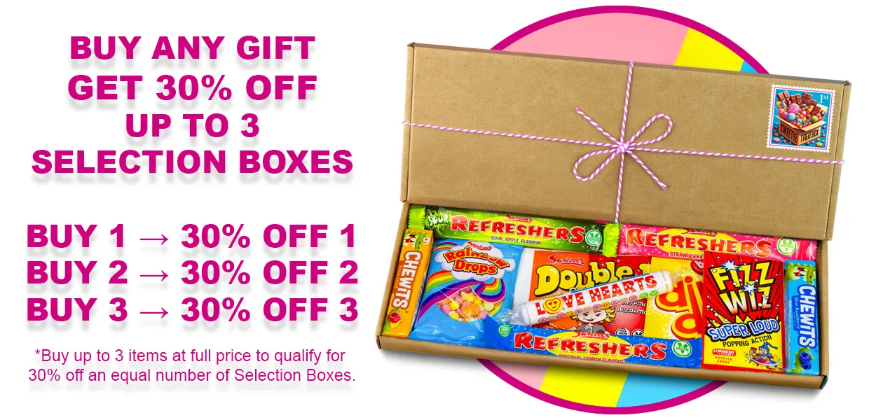 BUY ANY GIFT GET 30% OFF UP TO 3 SELECTION BOXES